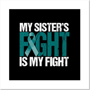 My Sister'S Fight Is My Fight Mg Warrior Teal Ribbon Posters and Art